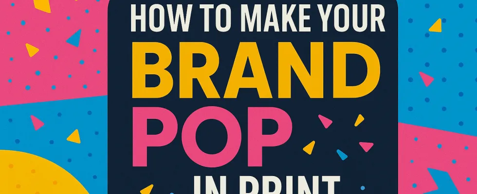 make your brand pop in print